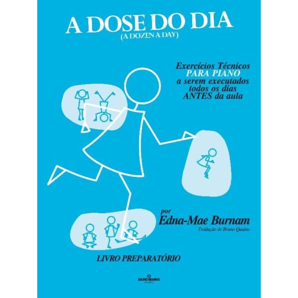 a Dose Do Dia - Exercícios Técnicos Para Piano a Serem Executados Todos Os Dias Antes Da Aula - Livr