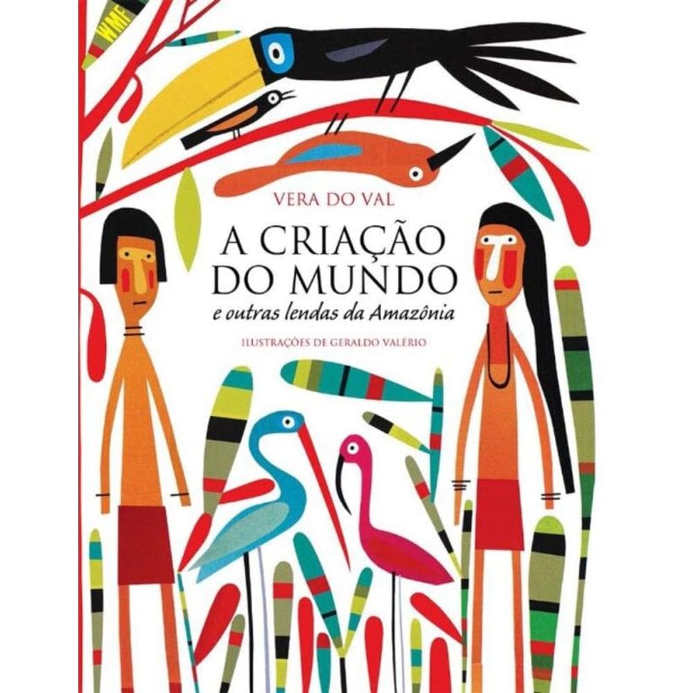 Criacao Do Mundo E Outras Lendas Da Amazonia, A