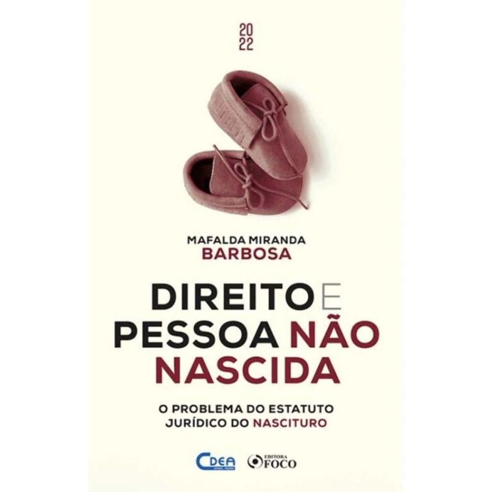 Direito e Pessoa Não Nascida - O Problema Do Estatuto Jurídico Nascituro - 01Ed/22