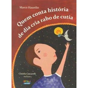 Quem Conta Historia De Dia Cria Rabo De Cutia