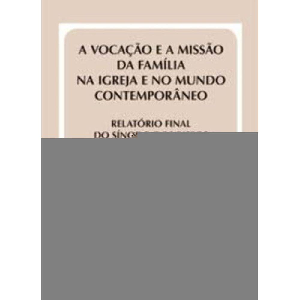 Vocação e a Missão Da Família Na Igreja...relatório Final Do Sínodo - Doc39 - ...e No Mundo Contempo