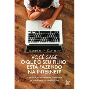 Voce Sabe o Que Seu Filho Esta Fazendo Na Internet