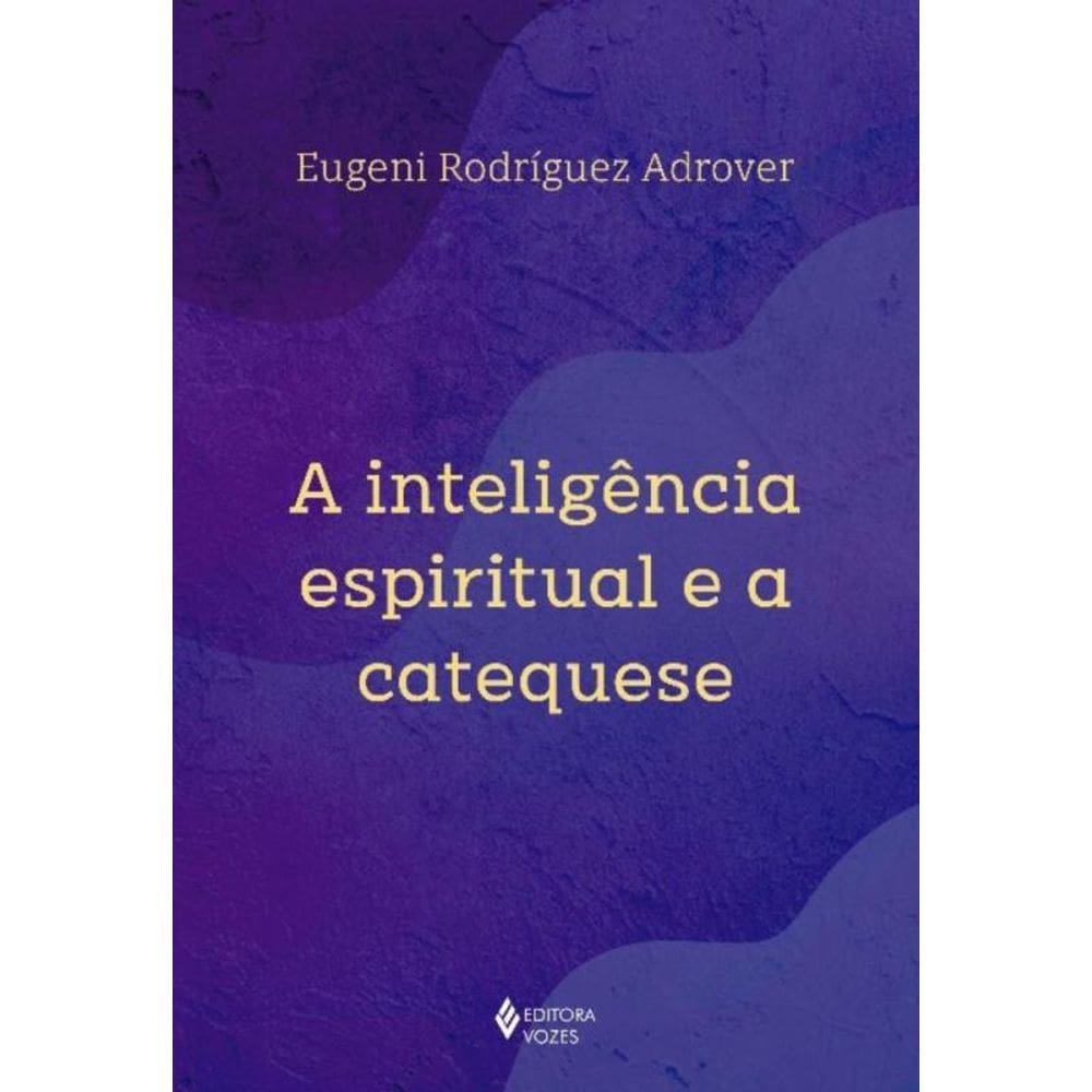 A Inteligência Espiritual e a Catequese