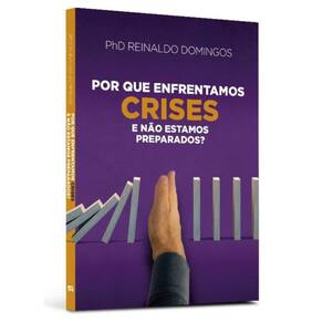 Por Que Enfrentamos Crises e Não Estamos Preparados?