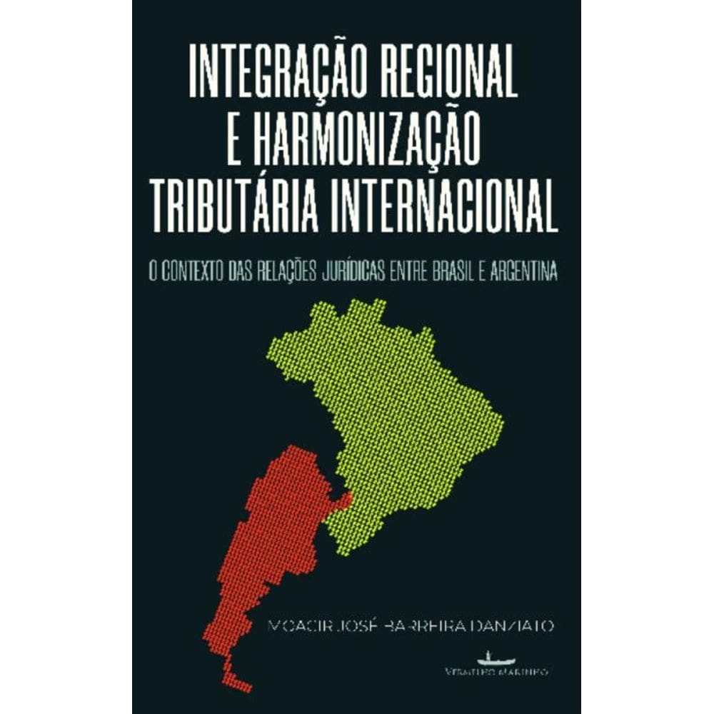 Integração Regional E Harmonização Tributária Internacional - O Contexto Das Relações Jurídicas Entr