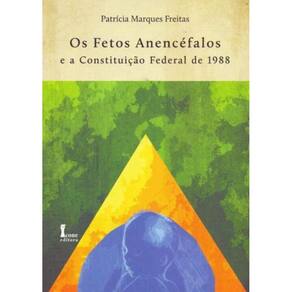 Fetos Anencéfalos a Constituição Federal de 1988, Os - 01Ed/11