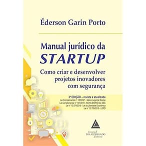Manual Jurídico da Startup: Como Criar e Desenvolver Projetos Inovadores com Segurança - 03Ed/21