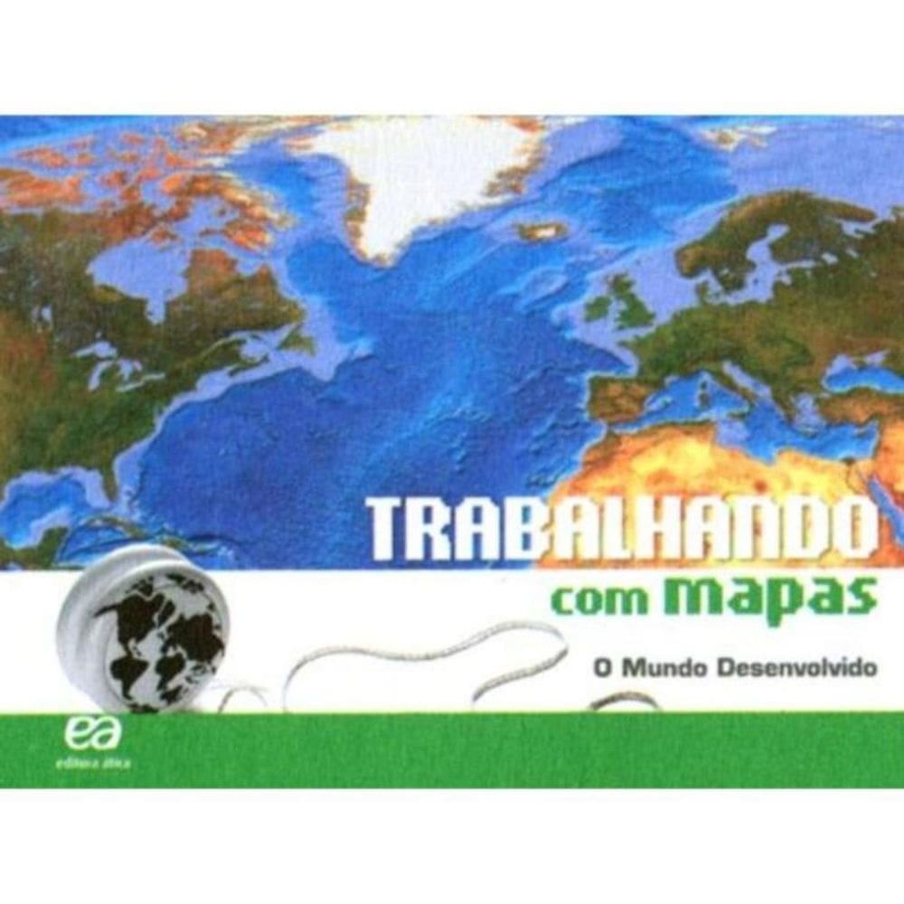 Trabalhando Com Mapas - O Mundo Desenvolvido - 07Ed/18