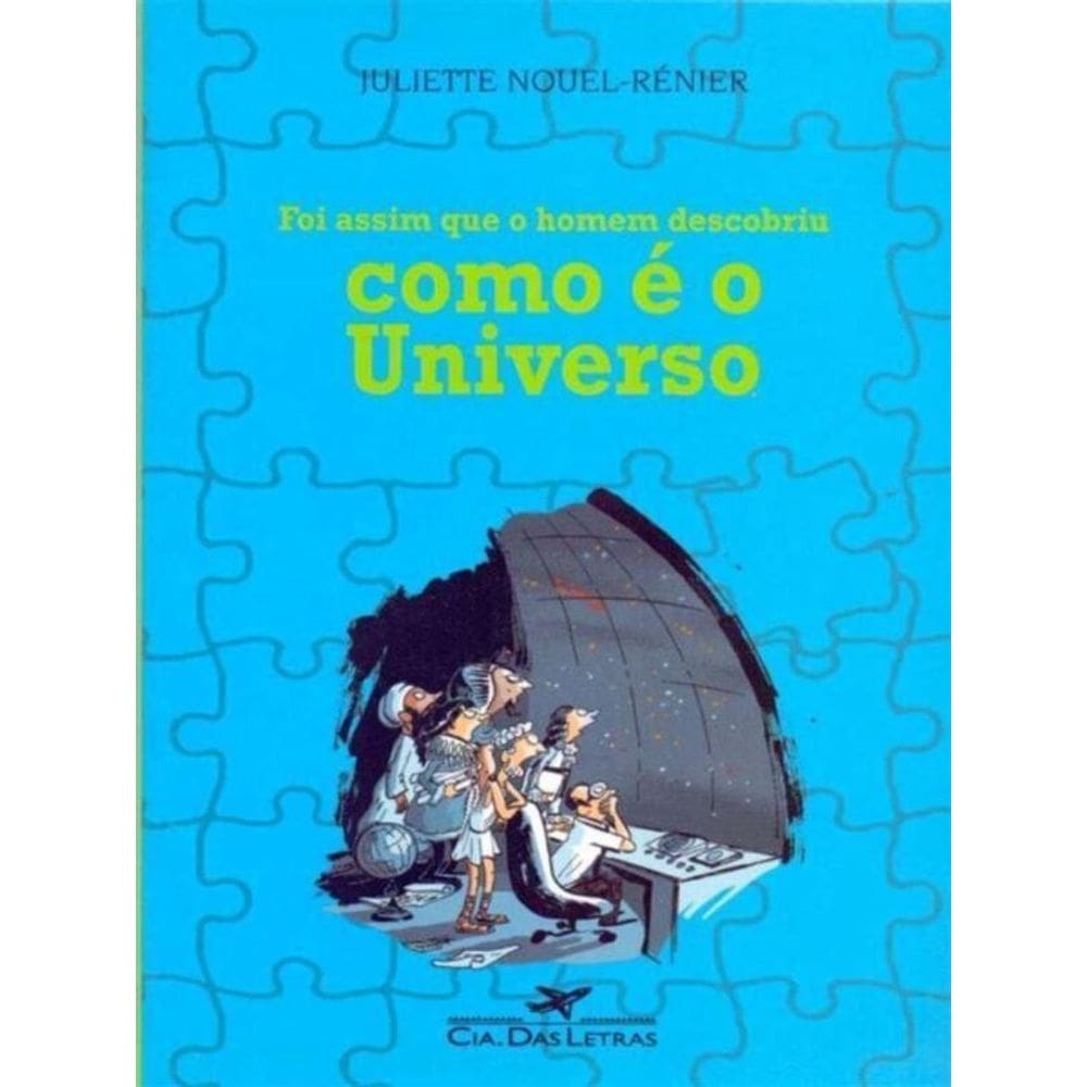 Foi Assim Que o Homem Descobriu Como é o Universo