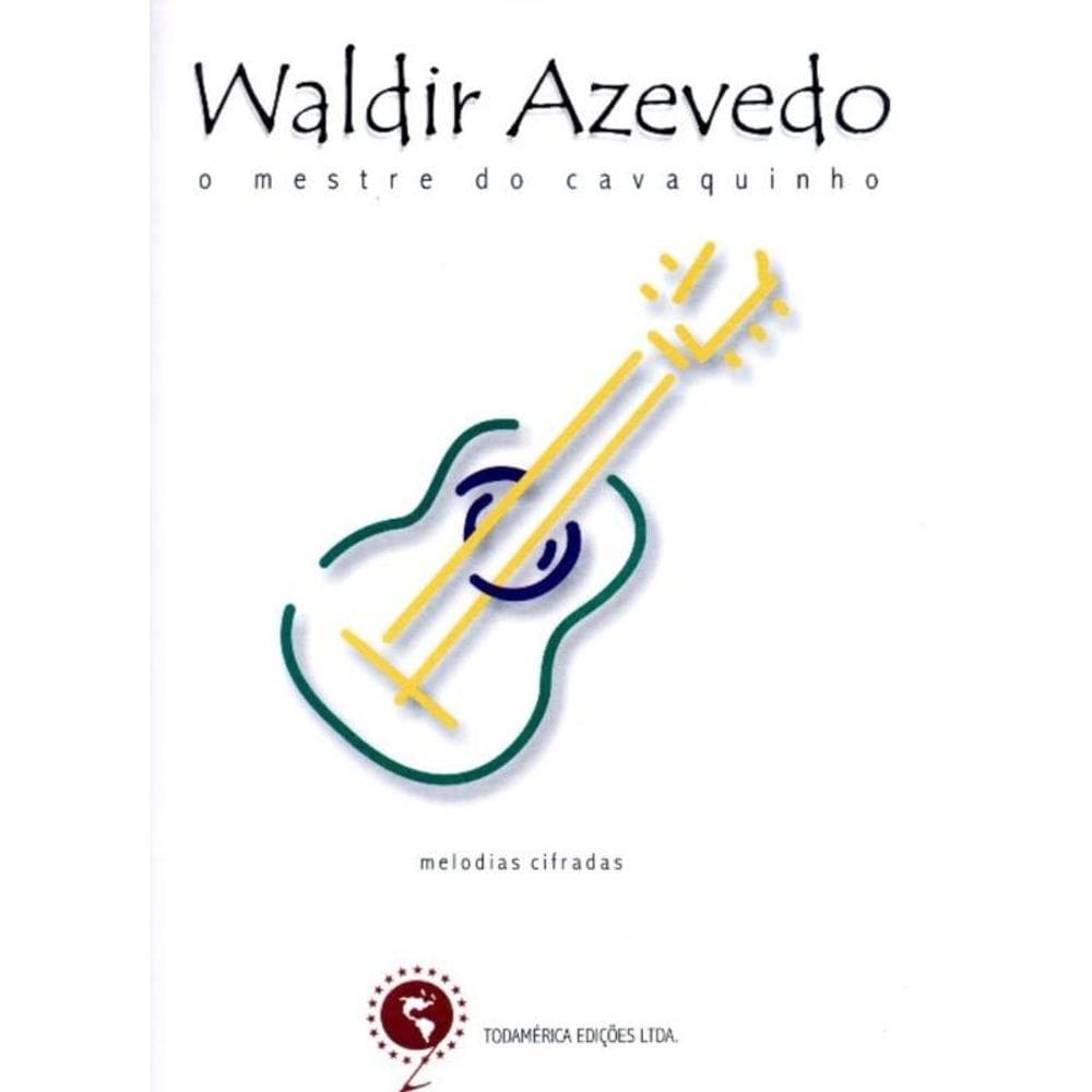 Waldir Azevedo - o Mestre Do Cavaquinho