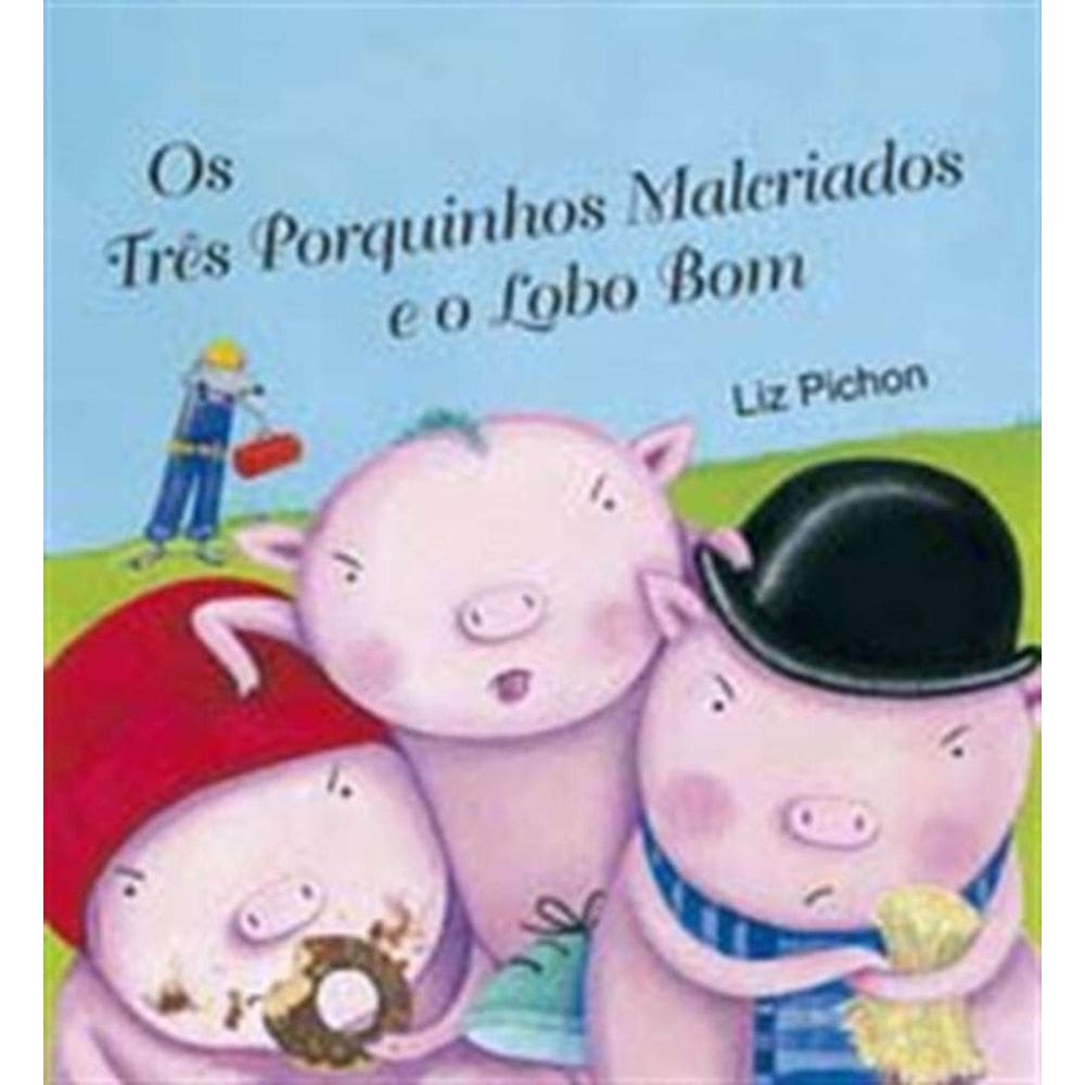 Tres Porquinhos Malcriados e o Lobo Bom, Os