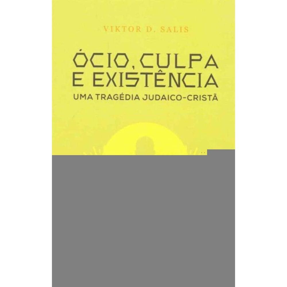 O Ócio, Culpa e Existência - Uma Tragédia Judaico-Cristã