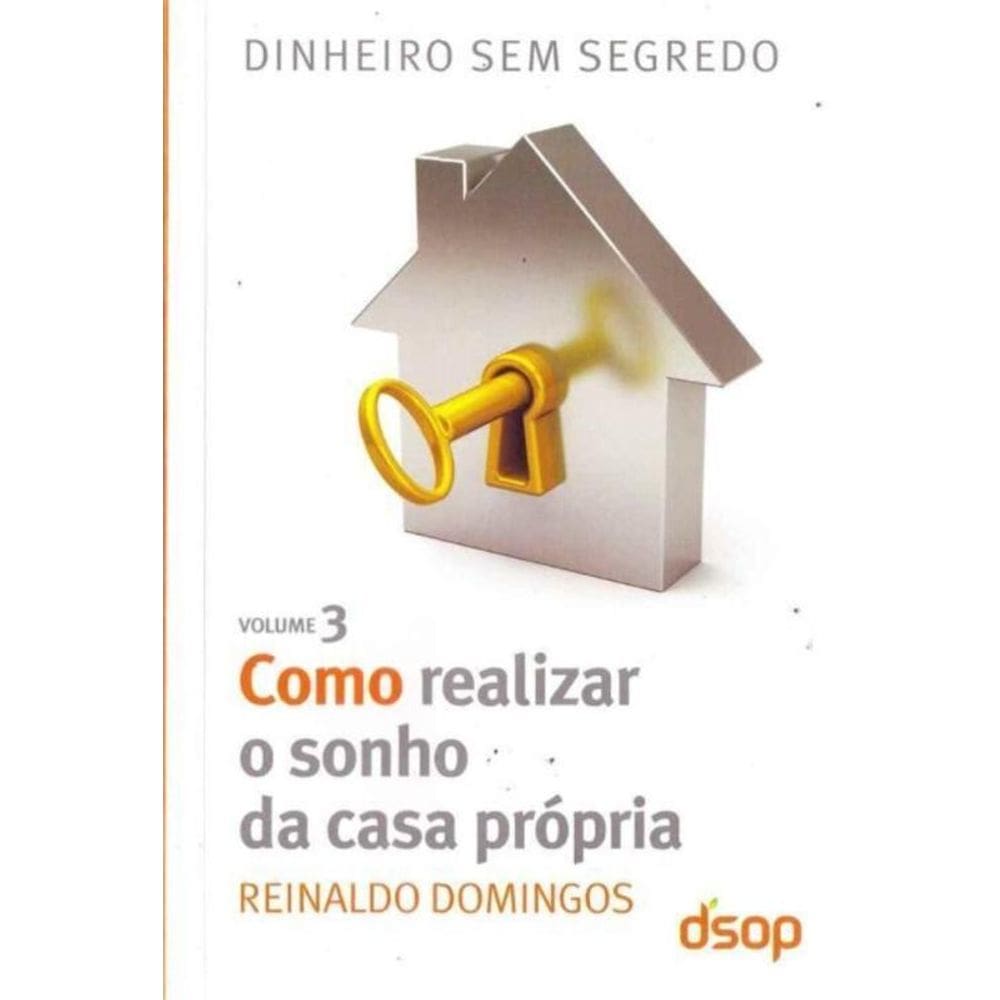 Como Realizar o Sonho Da Casa Própria - Vol. 3