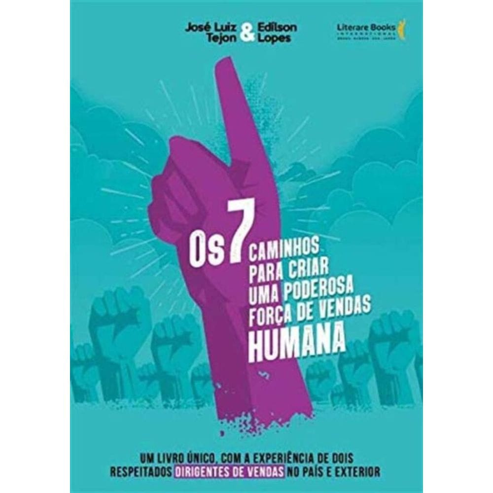 Os 7 caminhos para criar uma poderosa força de vendas humana