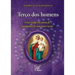 Terço Dos Homens - Uma Razão Em Nossa Fé, Para Uma Fé Com Mais Razão