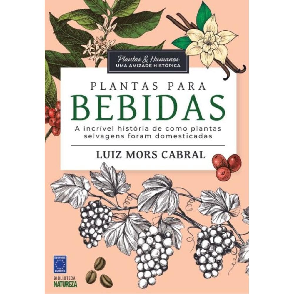 Plantas & Humanos, Uma Amiz.Hist.:Plantas P/Bebida