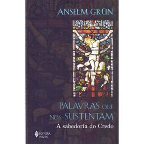 Palavras Que nos Sustentam - A Sabedoria do Credo