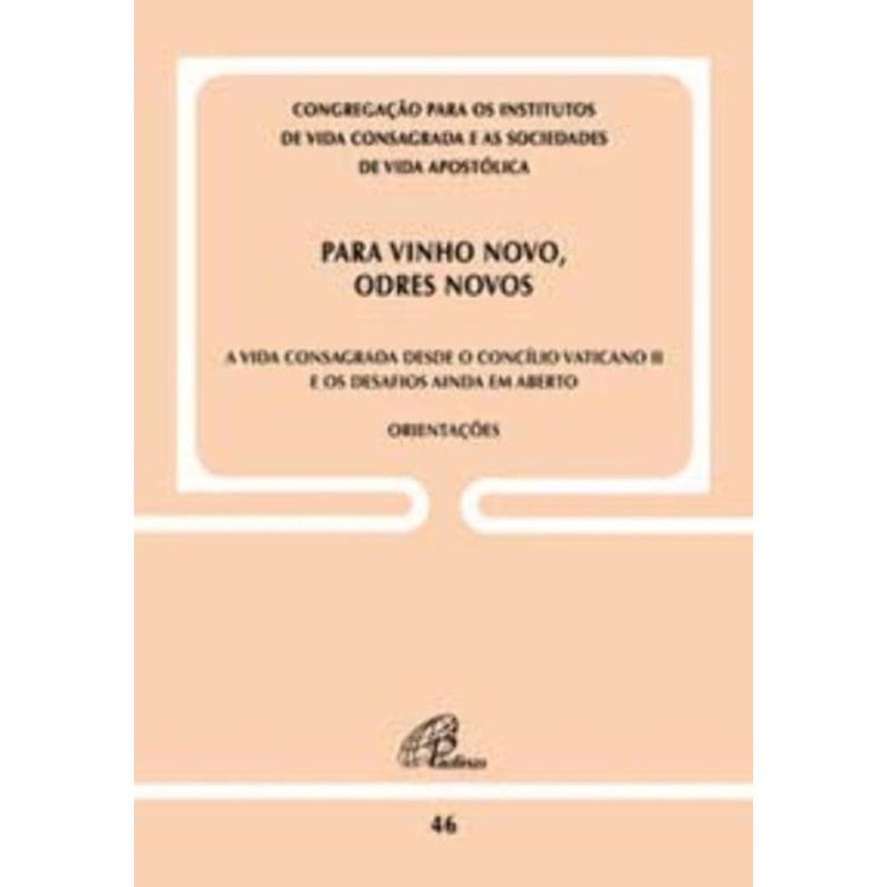 Para Vinho Novo, Odres Novos - Doc. 46 - a Vida Consagrada Desde o C. Vaticano Ii e Os Desafios Aind