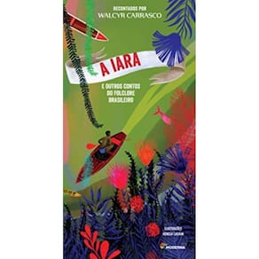 Iara, a - e Outros Contos do Folclore Brasileiro