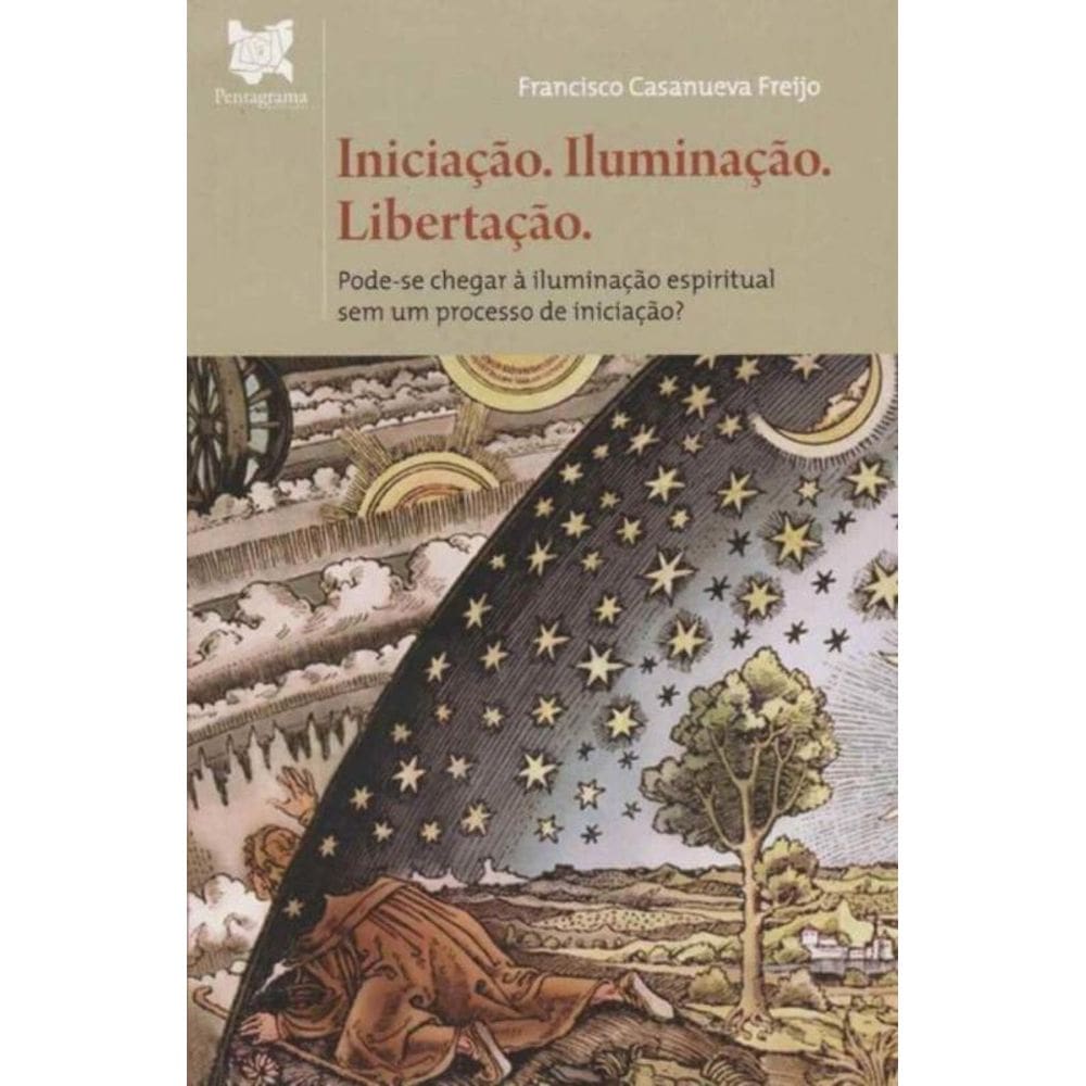 Iniciação. Iluminação. Libertação.