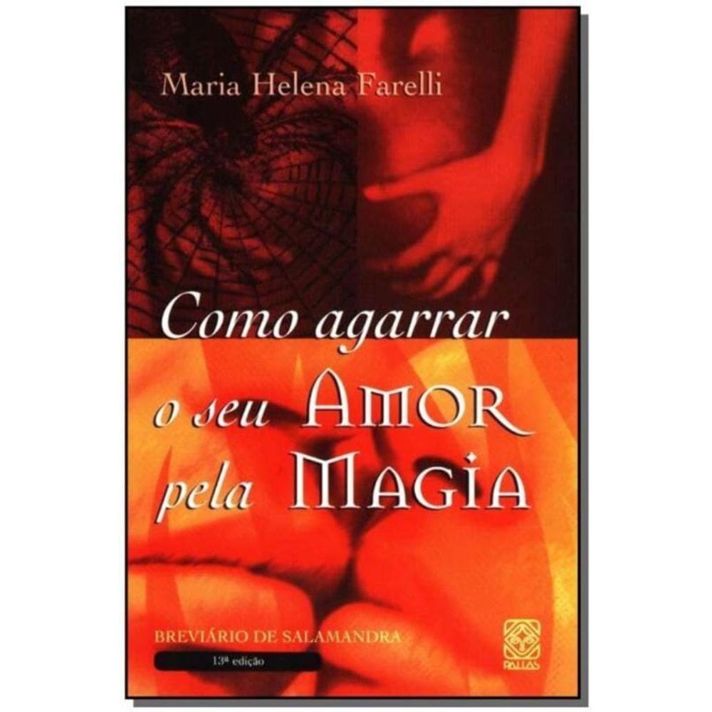 Como Agarrar o Seu Amor pela Magia