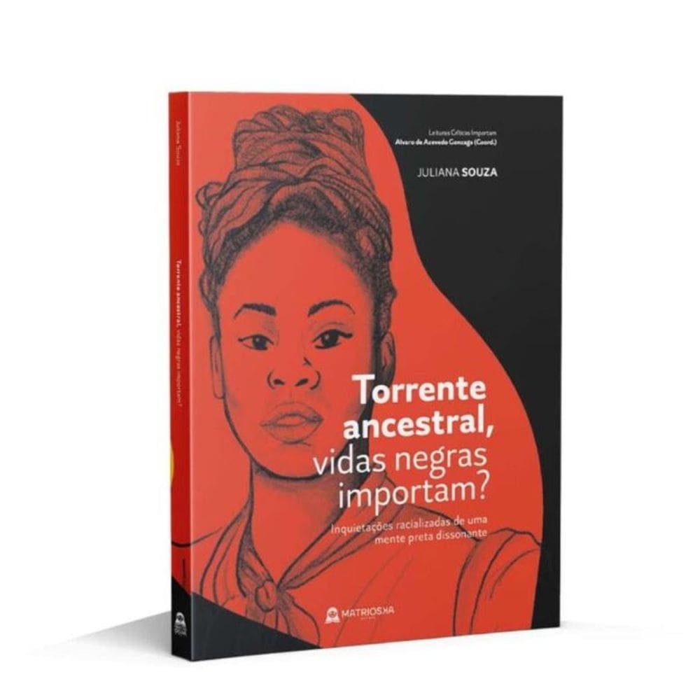 Torrente Ancestral, Vidas Negras Importam? - Inquietações Racializadas de uma Mente Preta Dissonante