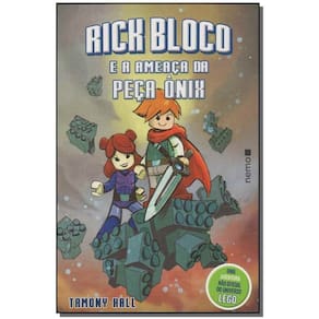 Rick Bloco e a Ameaça Da Peça Ônix - Uma Aventura Não Oficial Do Universo Lego