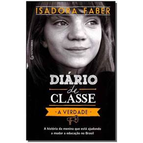 Diário De Classe - a Verdade - a História Da Menina Que Está Ajudando a Mudar a Educação No Brasil