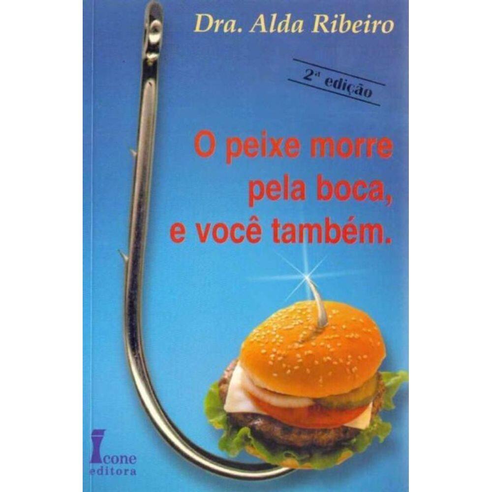 Peixe Morre pela Boca, e Você Também, O