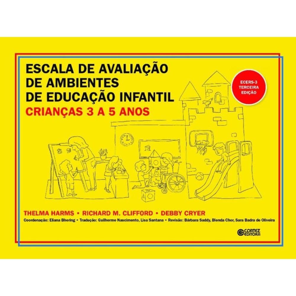 Escala de Avaliação de Ambientes de Educação Infantil (crianças de 3 a 5 anos) ECERS-3