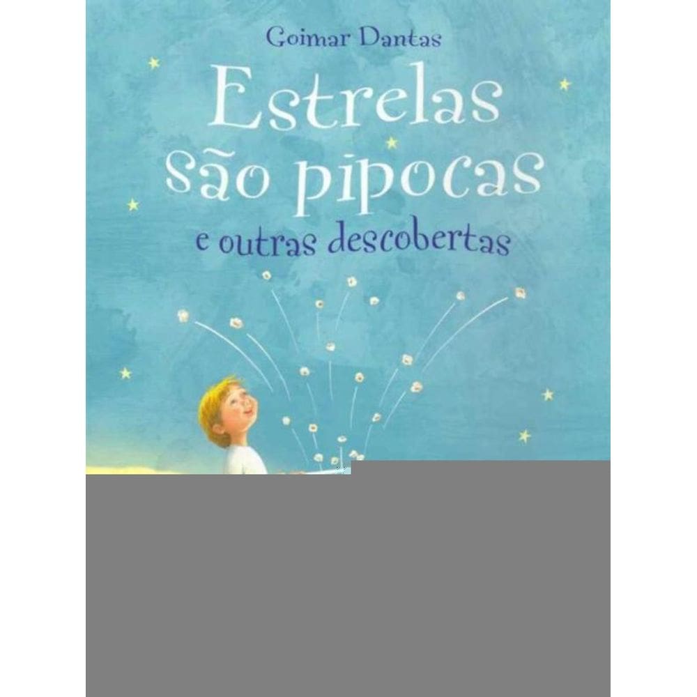 Estrelas Sãq Pipocas e Outras Descobertas