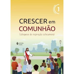 Crescer Em Comunhão Vol. 1 Catequizando - Versão 2021 - Catequese De Inspiração Catecumenal