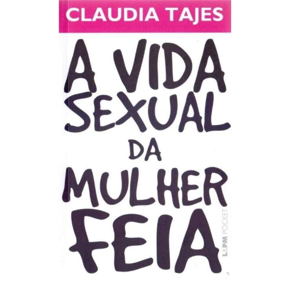 Vida Sexual Da Mulher Feia, a - Bolso