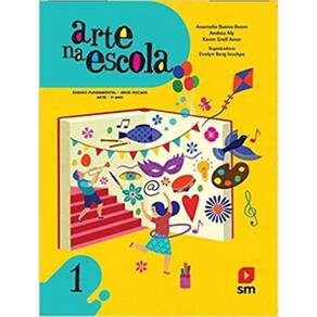 Arte na Escola - 1º Ano - Ensino Fundamental - Anos Iniciais - 01Ed/17