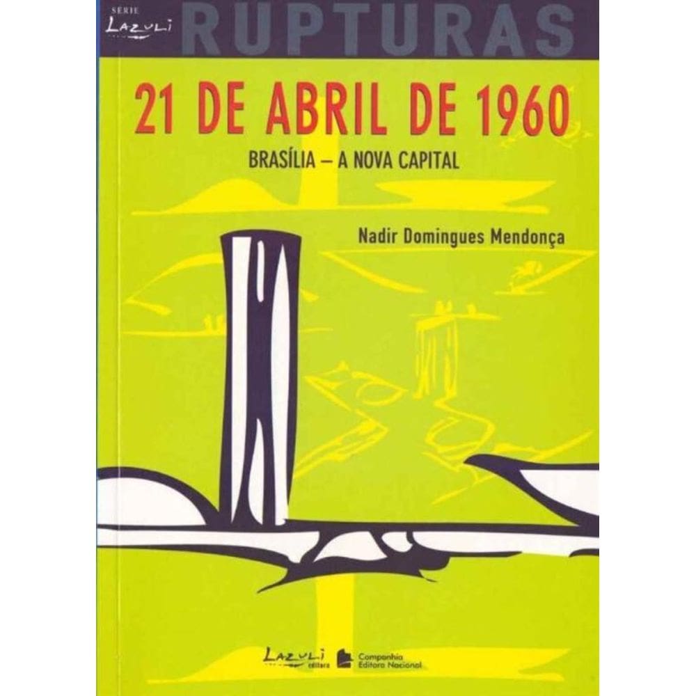 21 de Abril de 1960 Brasilia Rupturas