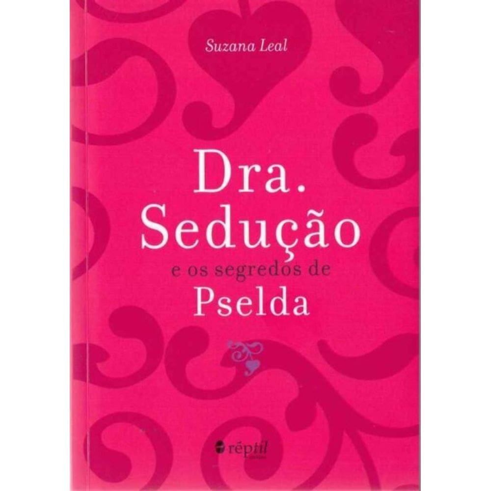 Dra. Sedução E Os Segredos De Pselda