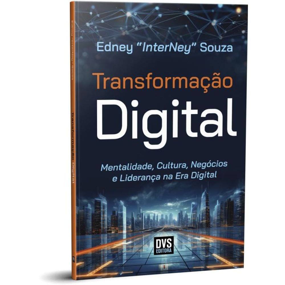 Transformação Digital - Mentalidade, Cultura, Negócios E Liderança Na Era Digital