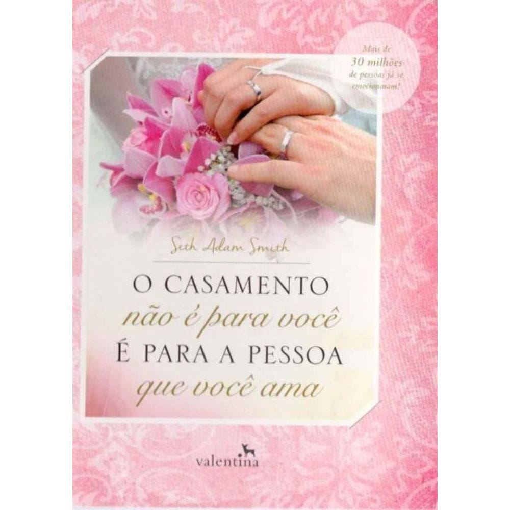 Casamento Nao é Para Você é Para a Pessoa Que Você Ama