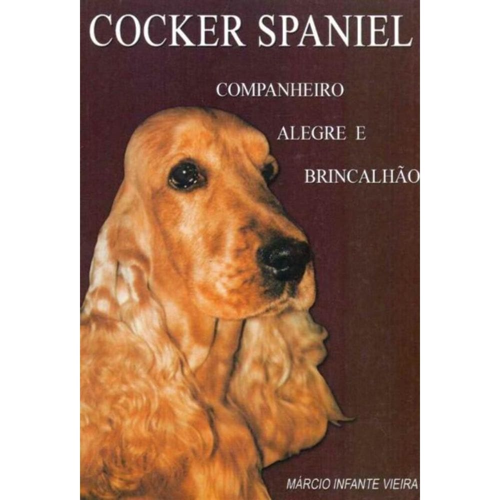 Cocker Spaniel - Companheiro, Alegre e Brincalhão