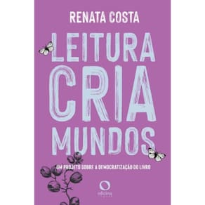 Leitura Cria Mundos - Um Projeto Sobre Democratização Do Livro