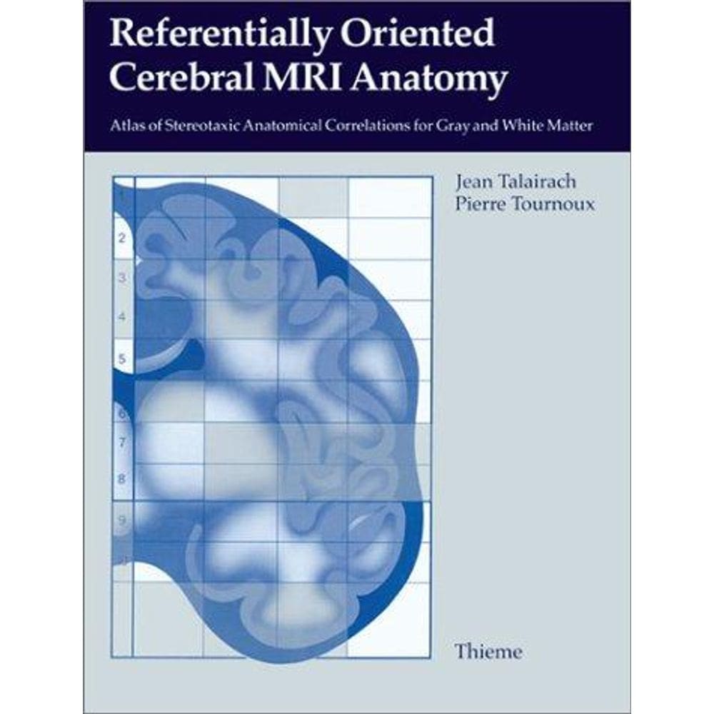 Referentially Oriented Cerebral Mri Anatomy An Atlas Of Stereotatic Anatomi