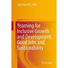 Yearning For Inclusive Growth And Development Good Jobs And Sustainability