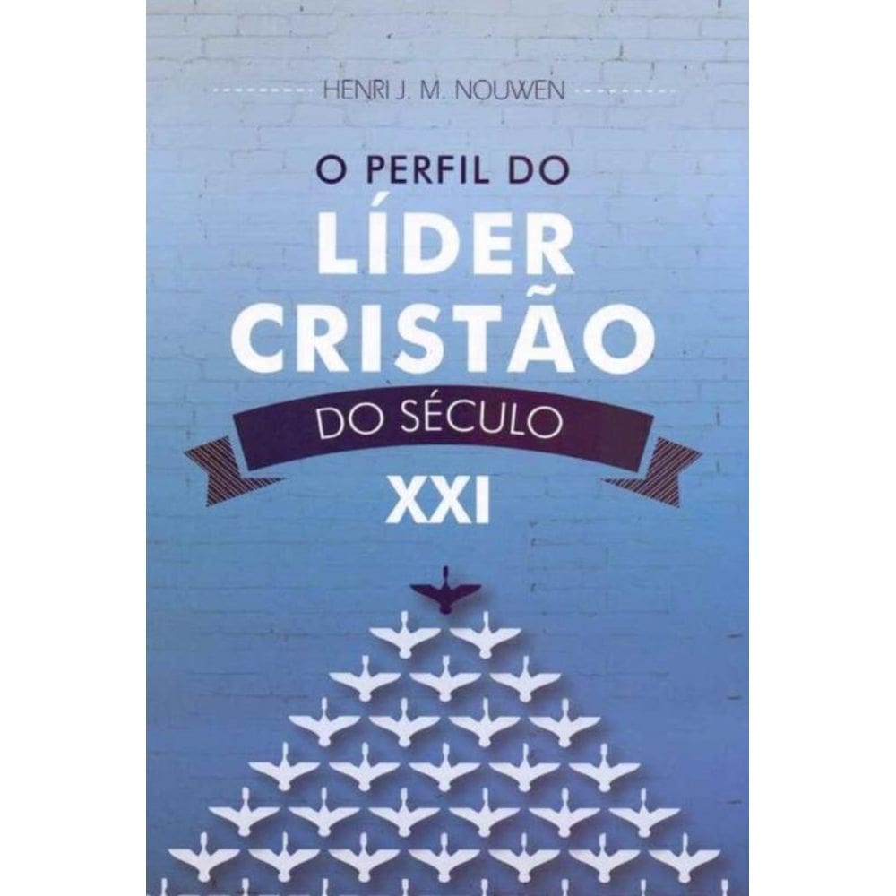 O Perfil do Líder Cristão no Século XXI