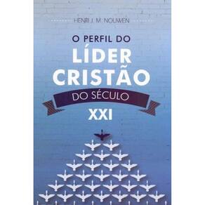O Perfil do Líder Cristão no Século XXI