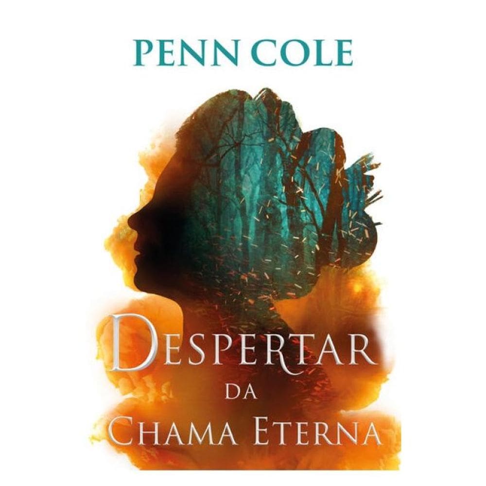 Despertar Da Chama Eterna (Chama Eterna - Livro 1) - Vol. 1
