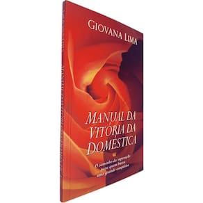 Manual da Vitória Doméstica: O Caminho da Superação para Quem Busca uma Grande Conquista Giovana Lima