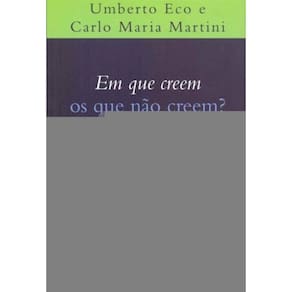 Em Que Creem Os Que Nao Creem? - 19Ed/18