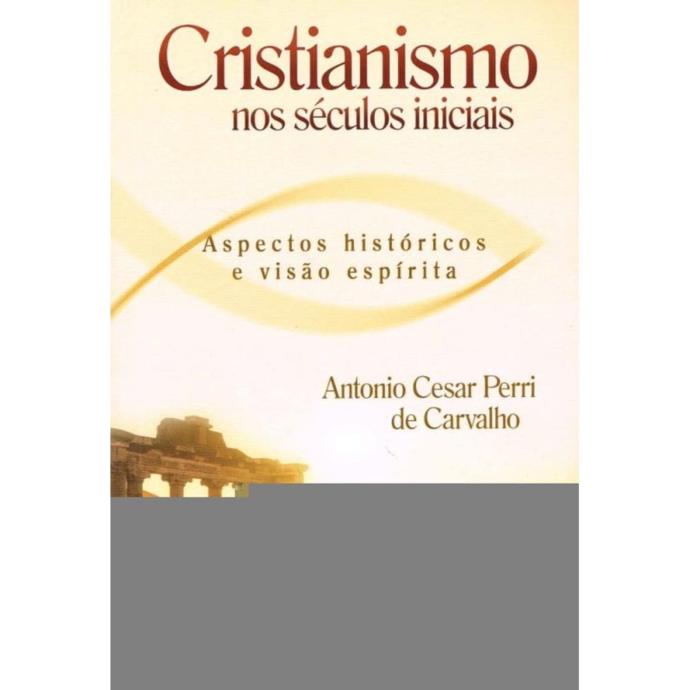 Cristianismo Nos Séculos Iniciais