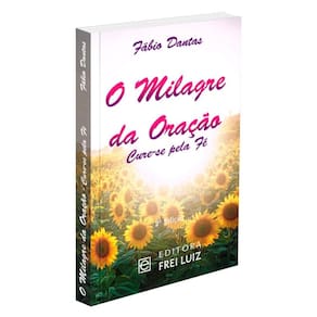 Milagre Da Oração, Cure-Se Pela Fé - Nova Edição