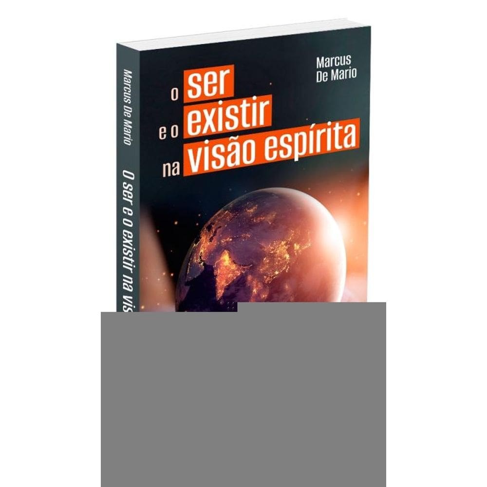 Ser E O Existir Na Visão Espírita (O)